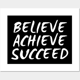 Believe Achieve Succeed Posters and Art